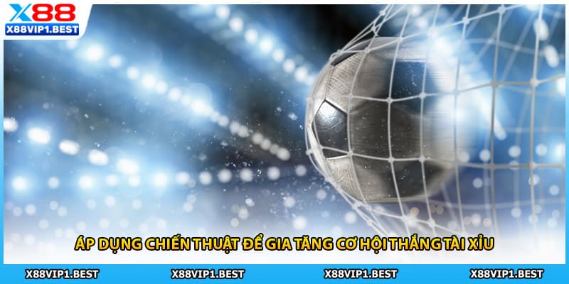 Áp dụng chiến thuật để gia tăng cơ hội thắng tài xỉu