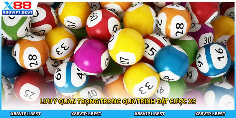 Lưu ý quan trọng trong quá trình đặt cược XS